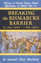 Cover art for Breaking the Bismarcks Barrier: 22, July 1942-1 May, 1944 (History of United States Naval Operations in World War II, Vol. 6)
