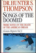 Cover art for Songs of the Doomed: More Notes on the Death of the American Dream Gonzo Papers, Vol. 3