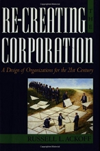 Cover art for Re-Creating the Corporation: A Design of Organizations for the 21st Century