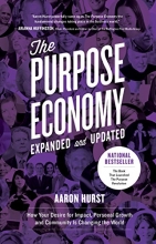 Cover art for The Purpose Economy, Expanded and Updated: How Your Desire for Impact, Personal Growth and Community Is Changing the World
