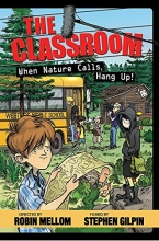 Cover art for The Classroom When Nature Calls, Hang Up! (A Classroom Novel)