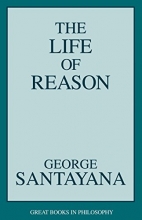 Cover art for The Life of Reason (Great Books in Philosophy)