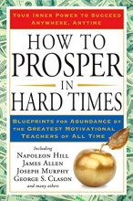 Cover art for How to Prosper in Hard Times: Blueprints for Abundance by the Greatest Motivational Teachers of All Time