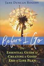 Cover art for Before I Go: The Essential Guide to Creating a Good End of Life Plan