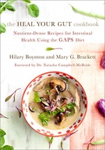 Cover art for The Heal Your Gut Cookbook: Nutrient-Dense Recipes for Intestinal Health Using the GAPS Diet