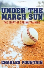 Cover art for Under the March Sun: The Story of Spring Training