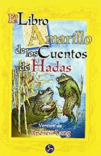 Cover art for El Libro Amarillo De Los Cuentos De Hadas/ Yellow Fairy Book (Cuentos De Hadas / Fairy Tales) (Spanish Edition)