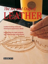 Cover art for The Art and Craft of Leather: Leatherworking tools and techniques explained in detail