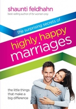 Cover art for The Surprising Secrets of Highly Happy Marriages: The Little Things That Make a Big Difference