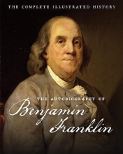 Cover art for The Autobiography of Benjamin Franklin: The Complete Illustrated History