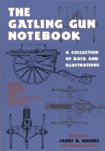 Cover art for The Gatling Gun Notebook: A Collection of Data and Illustrations