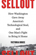 Cover art for Sellout: How Washington Gave Away America's Technological Soul, and One Man's Fight to Bring It Home