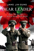 Cover art for Dear Leader: Poet, Spy, Escapee--A Look Inside North Korea