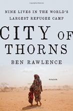 Cover art for City of Thorns: Nine Lives in the World's Largest Refugee Camp