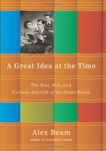 Cover art for A Great Idea at the Time: The Rise, Fall, and Curious Afterlife of the Great Books