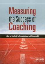 Cover art for Measuring the Success of Coaching: A Step-by-Step Guide for Measuring Impact and Calculating ROI