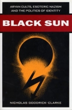 Cover art for Black Sun: Aryan Cults, Esoteric Nazism and the Politics of Identity