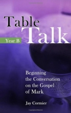 Cover art for Table Talk: Beginning the Conversation on the Gospel of Mark (Year B) (Biblical Commentaries)