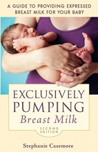 Cover art for Exclusively Pumping Breast Milk: A Guide to Providing Expressed Breast Milk for Your Baby