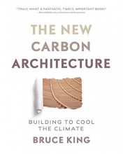 Cover art for The New Carbon Architecture: Building to Cool the Climate