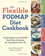 Cover art for The Flexible FODMAP Diet Cookbook: Customizable Low-FODMAP Meal Plans & Recipes for a Symptom-Free Life