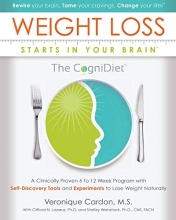 Cover art for Weight Loss Starts In Your Brain: A Clinically Proven 6 to 12 Week Program with Self-Discovery Tools and Experiments to Lose Weight Naturally.
