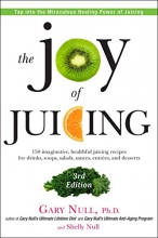 Cover art for The Joy of Juicing, 3rd Edition: 150 imaginative, healthful juicing recipes for drinks, soups, salads, sauces, entrees, and desserts