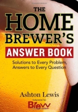 Cover art for The Homebrewer's Answer Book: Solutions to Every Problem, Answers to Every Question (Answer Book (Storey))