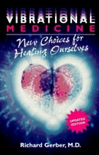 Cover art for Vibrational Medicine: New Choices for Healing Ourselves