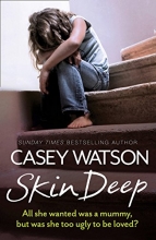 Cover art for Skin Deep: All she wanted was a mummy, but was she too ugly to be loved?