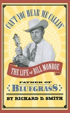 Cover art for Can't You Hear Me Callin': The Life of Bill Monroe, Father of Bluegrass