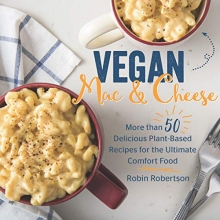 Cover art for Vegan Mac and Cheese: More than 50 Delicious Plant-Based Recipes for the Ultimate Comfort Food