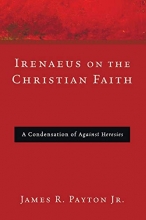 Cover art for Irenaeus on the Christian Faith: A Condensation of Against Heresies