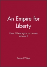 Cover art for An Empire for Liberty: From Washington to Lincoln (History of the United States of America/Esmond Wright, Vol 2)
