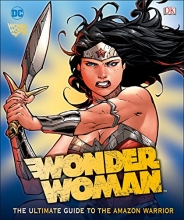 Cover art for DC Comics Wonder Woman: The Ultimate Guide to the Amazon Warrior