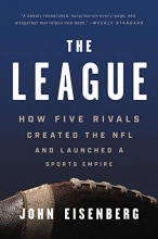Cover art for The League: How Five Rivals Created the NFL and Launched a Sports Empire