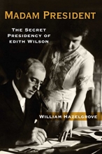 Cover art for Madam President: The Secret Presidency of Edith Wilson