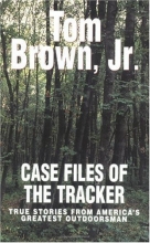 Cover art for Case Files of the Tracker: True Stories from America's Greatest Outdoors