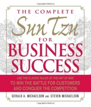 Cover art for The Complete Sun Tzu for Business Success: Use the Classic Rules of The Art of War to Win the Battle for Customers and Conquer the Competition
