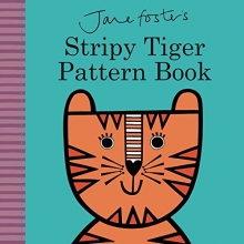Cover art for Jane Foster's Stripy Tiger Pattern Book (Jane Foster Books)