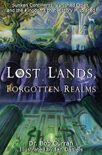 Cover art for Lost Lands, Forgotten Realms: Sunken Continents, Vanished Cities, and the Kingdoms That History Misplaced