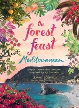Cover art for Forest Feast Mediterranean: Simple Vegetarian Recipes Inspired by My Travels