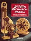 Cover art for Making More Wooden Mechanical Models: 13 Designs With Visible Wheels, Cranks, Pistons, Cogs and Cams