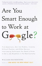 Cover art for Are You Smart Enough to Work at Google?: Trick Questions, Zen-like Riddles, Insanely Difficult Puzzles, and Other Devious Interviewing Techniques You ... Know to Get a Job Anywhere in the New Economy