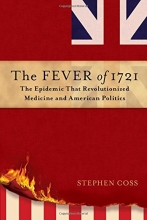 Cover art for The Fever of 1721: The Epidemic That Revolutionized Medicine and American Politics