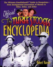 Cover art for The Official Three Stooges Encyclopedia: The Ultimate Knucklehead's Guide to Stoogedom--from Amalgamated Association of Morons to Ziller...