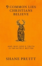 Cover art for 9 Common Lies Christians Believe: And Why God's Truth Is Infinitely Better