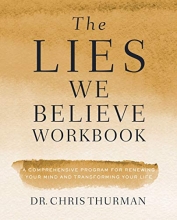 Cover art for The Lies We Believe Workbook: A Comprehensive Program for Renewing Your Mind and Transforming Your Life