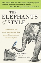 Cover art for The Elephants of Style : A Trunkload of Tips on the Big Issues and Gray Areas of Contemporary American English