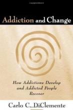Cover art for Addiction and Change, First Edition: How Addictions Develop and Addicted People Recover (The Guilford Substance Abuse Series)
